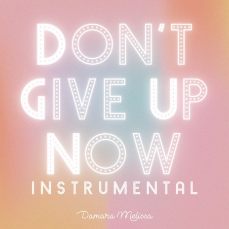 Don't Give Up Now (Instrumental) | Boomplay Music