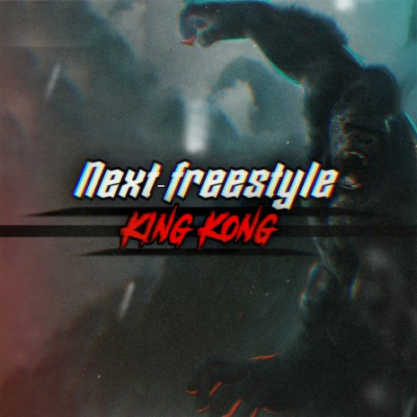 Next Freestyle King Kong | Boomplay Music