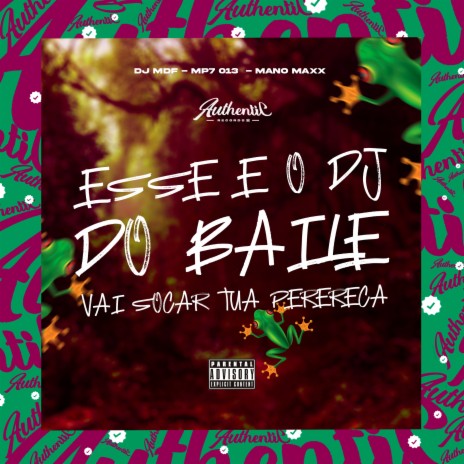 Esse É o Dj do Baile - Vai Socar Tua Perereca ft. DJ MDF & DJ MANO MAXX | Boomplay Music