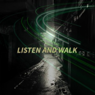 listen and walk