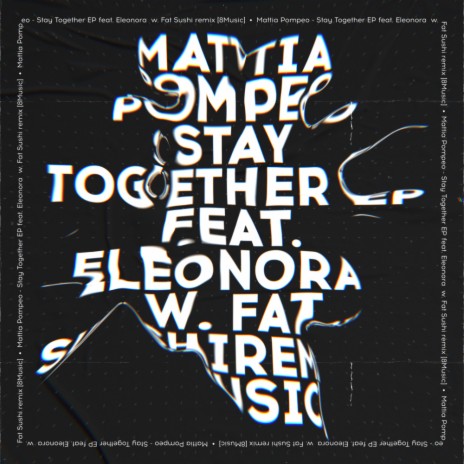 Stay Together (Fat Sushi Remix) ft. Eleonora