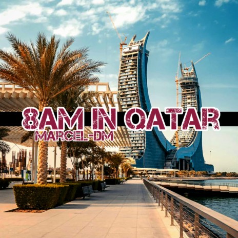 8am In Qatar | Boomplay Music
