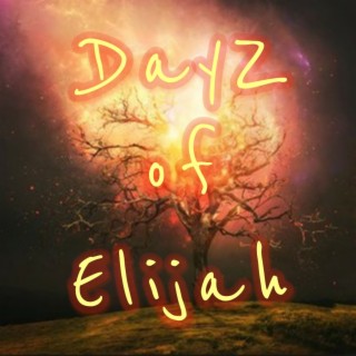 Dayz of Elijah