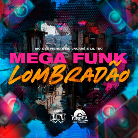 Mega Funk Lombradão ft. Lil Tec & Mc Jacare | Boomplay Music