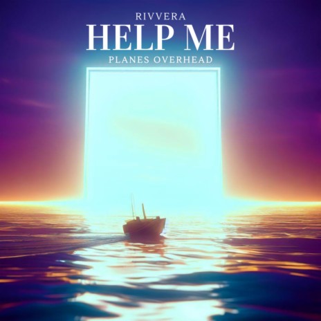 Help Me ft. Planes Overhead | Boomplay Music