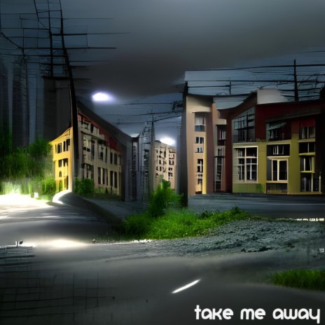 take me away | Boomplay Music