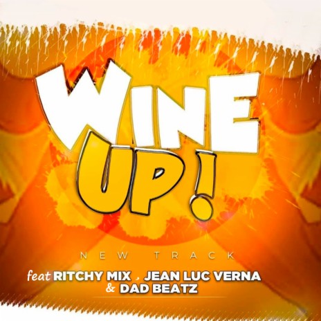 Wine Up ft. Ritchy mix, Jean Luc Verna & Dad beatz | Boomplay Music
