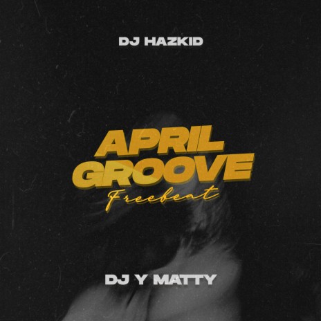 April Groove Beat ft. DJ Y Matty | Boomplay Music