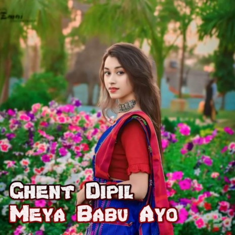 Ghent Dipil Meya Babu Ayo ft. Maina Miru | Boomplay Music