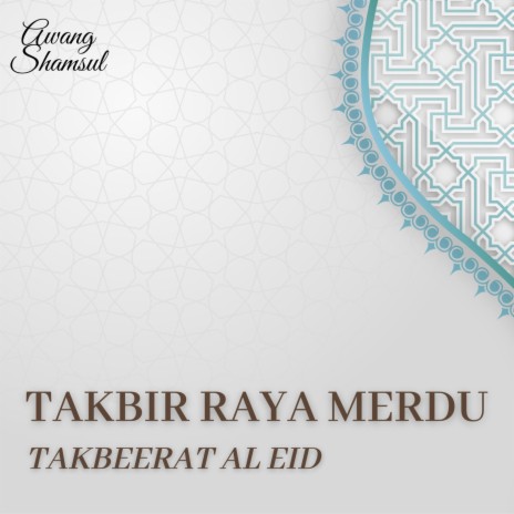 Takbir Raya Merdu (Takbeerat Al Eid) | Boomplay Music