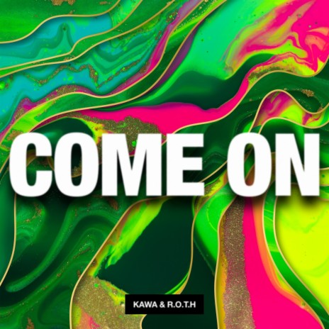 Come On (Extended Mix) ft. R.O.T.H | Boomplay Music