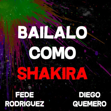 Bailalo Como Shakira ft. Diego Quemero | Boomplay Music