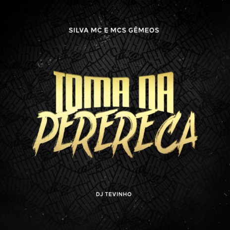 Toma Na Perereca ft. Mcs Gêmeos & DJ TEVINHO | Boomplay Music