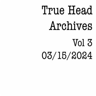True Head Archives, Vol. 3