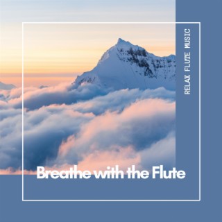 Breathe with the Flute: Soothing Tunes for Relaxation