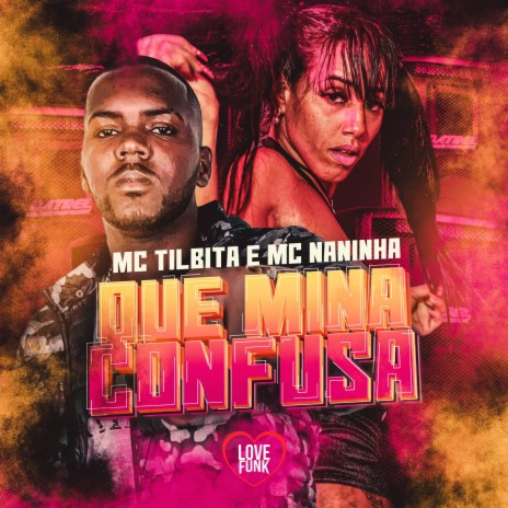 Que Mina Confusa ft. MC Tilbita & Love Funk | Boomplay Music