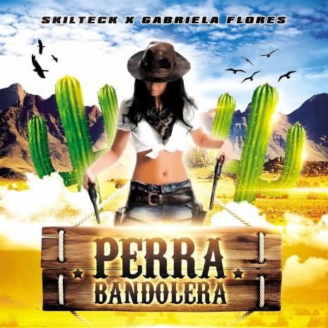 Perra Bandolera ft. Gabriela Flores | Boomplay Music