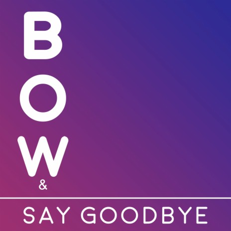 Bow & Say Goodbye ft. Rebecka Eman | Boomplay Music