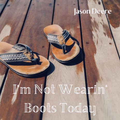 I'm Not Wearin' Boots Today
