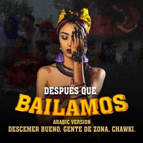 Después que Bailamos (Arabic Version) ft. Chawki & Gente De Zona | Boomplay Music