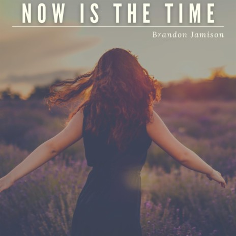 Now is the Time | Boomplay Music