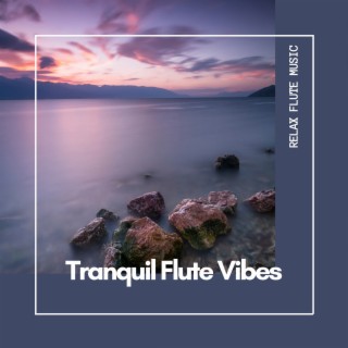 Tranquil Flute Vibes: Serene Soundtracks for Life