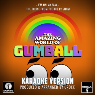 I'm On My Way (From The Amazing World Of Gumball) (Karaoke Version)