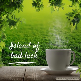 Island of bad luck
