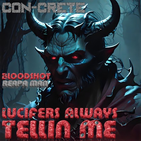Lucifer's Always Tellin' Me ft. Bloodshot, Reapa Man & Bloodshot_HCE | Boomplay Music