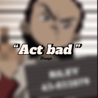 Lil Fats - Act Bad (Freestyle)