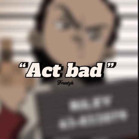 Lil Fats - Act Bad (Freestyle) | Boomplay Music