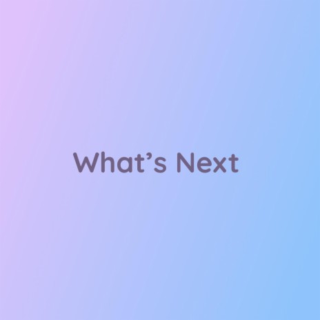 What's Next | Boomplay Music