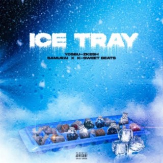 Ice Tray (feat. Samurai & K-Sweet Beats)