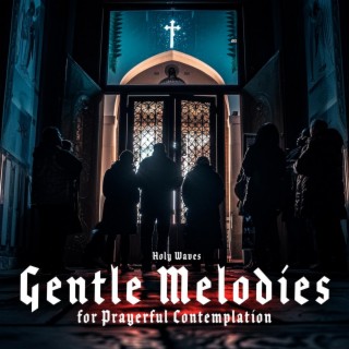 Gentle Melodies for Prayerful Contemplation