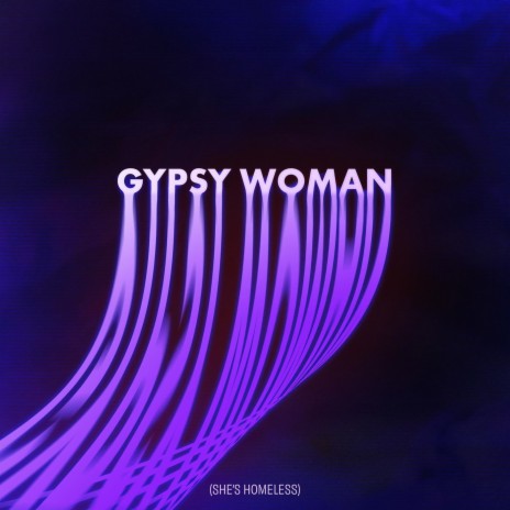 Gypsy Woman (She’s Homeless) | Boomplay Music