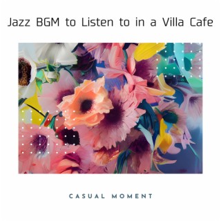 Jazz Bgm to Listen to in a Villa Cafe