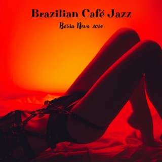 Brazilian Café Jazz: Bossa Nova 2024 - Smooth Rhythms and Relaxing Vibes