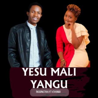 Yesu Mali Yangu (feat. Reginetha)