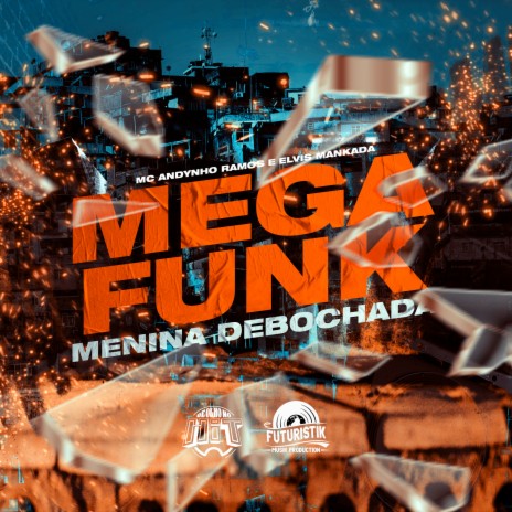 Mega Funk Menina Debochada ft. Elvis Mankada & De Olho no Hit | Boomplay Music