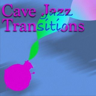 Cave Jazz Transitions
