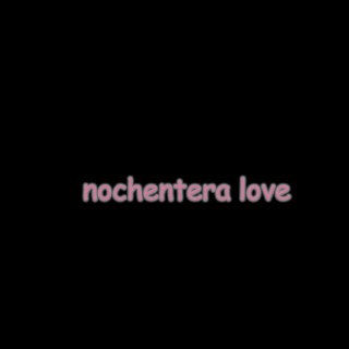 nochentera love