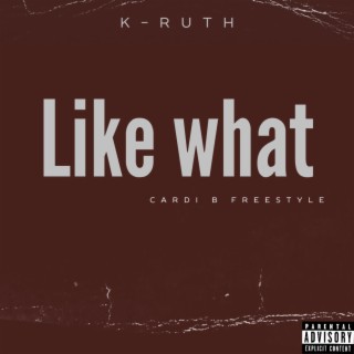 k-ruth like what cardi b freestyle