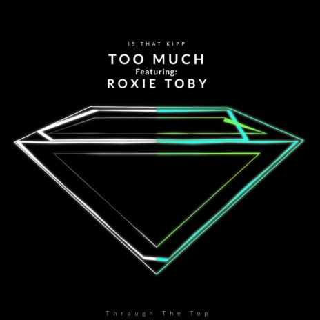 Too Much (feat. Roxie Toby) | Boomplay Music