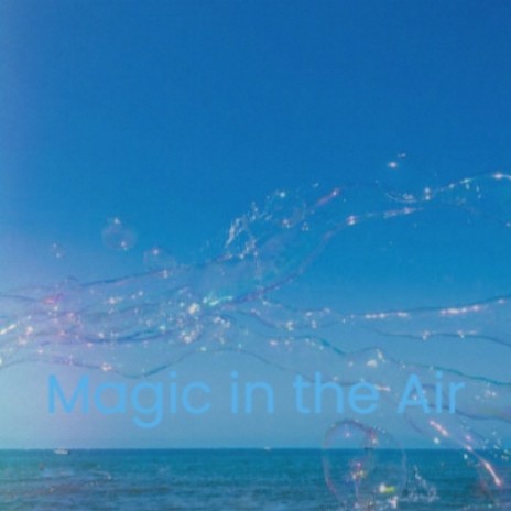 Magic in the Air | Boomplay Music