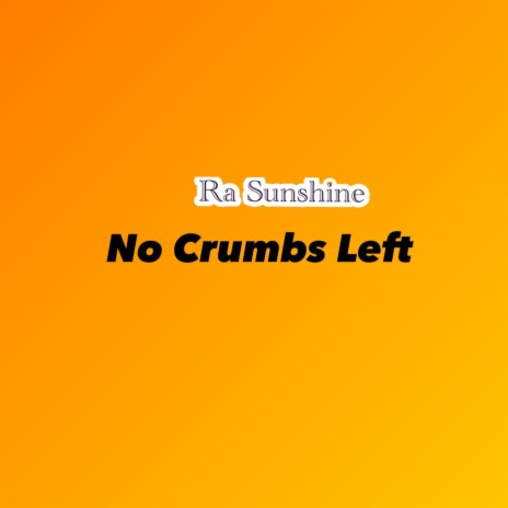 No Crumbs Left | Boomplay Music
