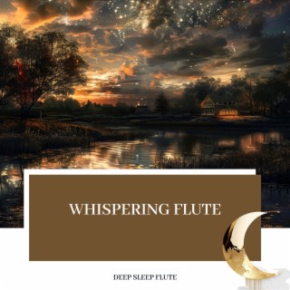 Whispering Flute: Soft Tunes for Sleep