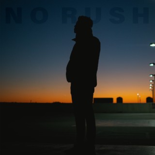 NO RUSH lyrics | Boomplay Music