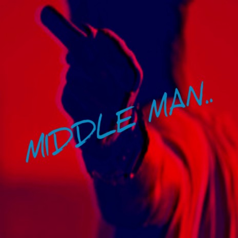 MIDDLE MAN.. | Boomplay Music