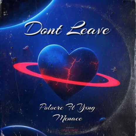 Dont Leave ft. YXNG MENACE | Boomplay Music