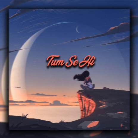Tum Se Hi | Boomplay Music